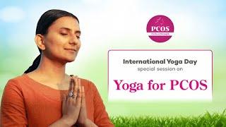 Yoga for PCOS | Manage Irregular Periods and Hormonal Imbalances | International Yoga Day 2022