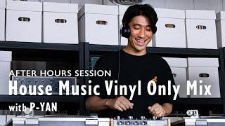 House Music Vinyl Only Mix with P-YAN  |  AFTER HOURS SESSION