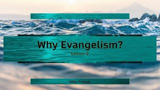 Why Evangelism? - Mike Prevost