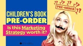 Children's Book PRE ORDERS - Is this Book Marketing Strategy Worth It?