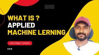 What is Applied Machine Learning | What is Applied AI? | Machine Learning | Data Magic