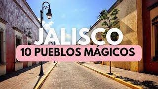 10 Pueblos MÁGICOS de JALISCO (México) 