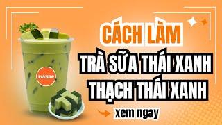 Hướng Dẫn Cách Làm Công Thức Pha Chế Trà Sữa Thái Xanh | Thạch Thái Xanh #vinbar #recipe