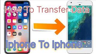 How To Transfer Data Iphone To Iphone