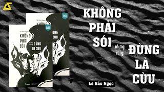 [SÁCH NÓI] Không Phải Sói Nhưng Cũng Đừng Là Cừu | Lê Bảo Ngọc | [FULL]