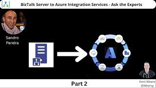 167: BizTalk to Azure Integration Services -Ask the Experts with Sandro Pereira