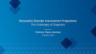 Personality Disorder Improvement Programme: The Challenges of Diagnosis, Professor Thanos Karatzias