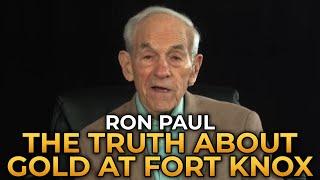 Ron Paul - The Truth About the Gold at Fort Knox