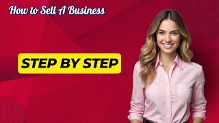 How Do I Sell My Business Step-by-Step Guide to Assess Readiness