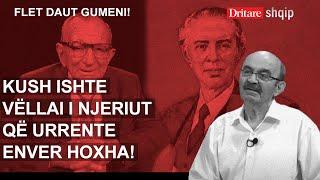 Kush ishte vëllai i njeriut që urrente Enver Hoxha! Flet Daut Gumeni! | Shqip nga Dritan Hila