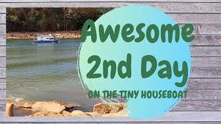 Tiny Houseboat , 2nd Day Full of Adventure