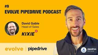 Evolve Pipedrive Podcast: #9 Kixie: David Gable