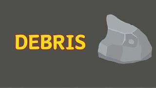 What Does DEBRIS Mean || Meanings And Definitions With Example in ENGLISH