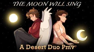 The Moon Will Sing || A Desert Duo PMV