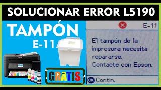 EPSON L5190 SOLUCIONAR ERROR E-11 EL TAMPON DE LA IMPRESORA NECESITA REPARARSE Y MANTENIMIENTO