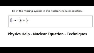 Physics Help: Fill in the missing symbol in this nuclear chemical equation