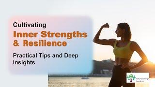 Cultivating Inner Strengths and Resilience: Practical Strategies and In-Depth Insights