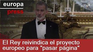 El Rey reivindica el proyecto europeo para "pasar página"