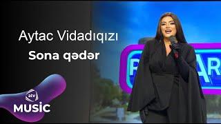 Aytac Vidadiqızı - Sona qədər