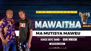 Kavii Mweene - Mawaitha (Official Audio)