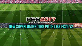 PES 2017  NEW SUPERLOADER TURF PITCH LIKE FC25 V2