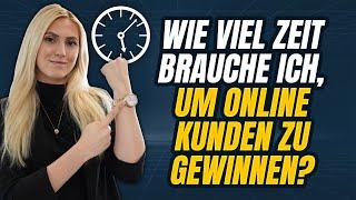 Wie viel Zeit brauche ich, um Online Kunden zu gewinnen? Die wichtigsten Fragen aus meinen Webinaren