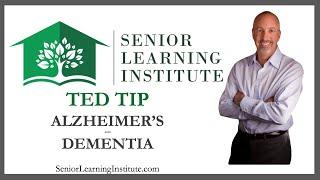 Alzheimer's & Dementia - Another Senior Learning Institute® Ted Tip