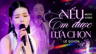 Nếu Em Được Lựa Chọn - Lệ Quyên | Live Performance