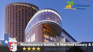 Renaissance Dallas, A Marriott Luxury & Lifestyle Hotel - Dallas Hotels, Texas