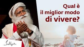 Il modo migliore per vivere la tua Vita | Sadhguru Italiano