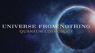 Universe from Nothing: Quantum Cosmology