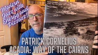 Patrick Cornelius" 'Acadia' A Modern Jazz Album with Energy and Pizzazz!