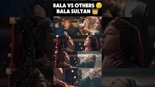 BALA SULTAN VS OTHERS ️‍|| THEY HAVE TO BOW TO BALA SULTAN  #keşfet #bala #kurulusosman