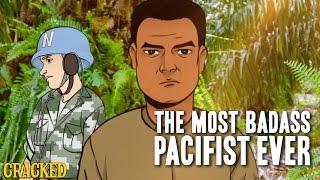 The Most Badass Pacifist Ever