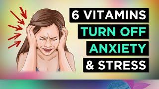 The TOP 6 Vitamins For ANXIETY