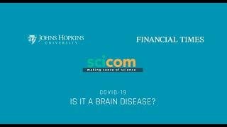 COVID-19:  Is it a Brain Disease?  Prof. Thomas Hartung and Clive Cookson Discuss