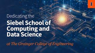 The Siebel School for Computing and Data Science Dedication Event