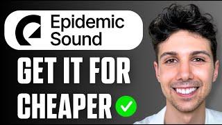 How to Get Epidemic Sound Cheaper - Full Guide