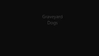 Graveyard Dogs by Caroline Gerardo