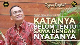 KAJIAN SPIRITUAL | KATANYA BELUM TENTU SAMA DENGAN NYATANYA | SYAIFUL KARIM | BSI