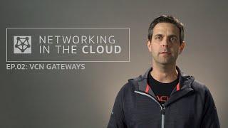 Networking in the Cloud EP.02: VCN Gateways