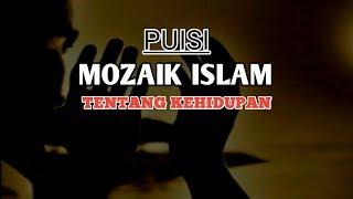 PUISI MOZAIK ISLAM TENTANG KEHIDUPAN | PENYAIR HITAM