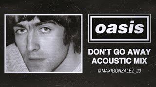 Oasis - Don't Go Away (Acoustic Mix)