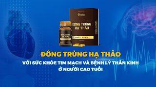 [Sống khỏe mỗi ngày] Đông trùng hạ thảo và tác dụng lên tim mạch, bệnh lý thần kinh | VTC Now