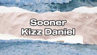 Kizz Daniel - Sooner (lyrics video)