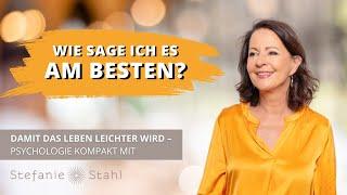 Wie sage ich es am Besten? Psychologie Kompakt mit Stefanie Stahl