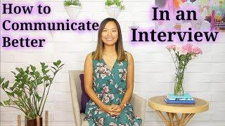 How to Communicate Better (in an Interview)