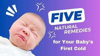 5 Natural Remedies for Baby's First Cold  Nasal congestion with safe and effective techniques