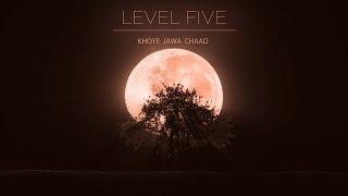 LEVEL FIVE - KHOYE JAWA CHAAD (Official Lyric Video)