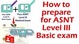 How to prepare for ASNT Level III Basic examination  (Check video link for Question Bank)